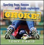 Choke!: Sporting Flops, Fiascos and Brain Explosions
