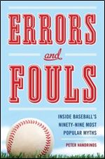Errors and Fouls: Inside Baseball's Ninety-Nine Most Popular Myths