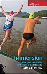 Immersion: Marathon swimming, embodiment and identity (New Ethnographies)