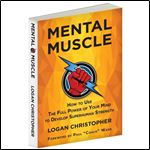 Mental Muscle, How to Use the Full Power of Your Mind to Develop Superhuman Strength