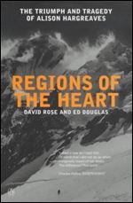 Regions of the Heart: The Triumph And Tragedy of Alison Hargreaves