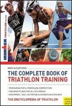 The Complete Book of Triathlon Training: The Essential Guide for All Distances Ed 2