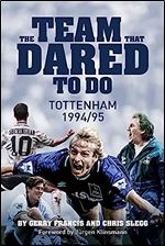The Team That Dared To Do: Tottenham Hotspur 1994/95