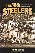 The '63 Steelers: A Renegade Team's Chase for Glory (Writing Sports Series) (Kent State Uni: Writing Sports Series)