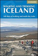 Walking and Trekking in Iceland: 100 days of walking and multi-day treks, 2nd Edition
