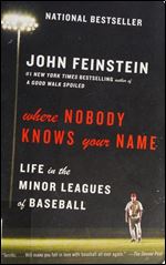 Where Nobody Knows Your Name: Life in the Minor Leagues of Baseball.