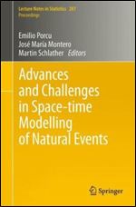 Advances and Challenges in Space-time Modelling of Natural Events (Lecture Notes in Statistics Book 207)