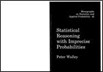 Statistical Reasoning with Imprecise Probabilities (Chapman & Hall/CRC Monographs on Statistics & Applied Probability)
