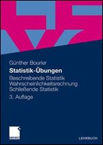 Statistik-Ubungen: Beschreibende Statistik - Wahrscheinlichkeitsrechnung - Schliebende Statistik [German]