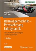 Rennwagentechnik - Praxislehrgang Fahrdynamik: Eine praktische Anleitung fur Amateure und Profis (Handbuch Rennwagentechnik 6) (German Edition)