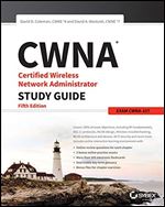 CWNA Certified Wireless Network Administrator Study Guide: Exam CWNA-107, 5th Edition