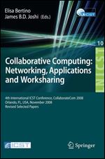 Collaborative Computing: Networking, Applications and Worksharing: 4th International Conference, CollaborateCom 2008, Orlando, FL, USA, November ... and Telecommunications Engineering (10))