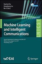 Machine Learning and Intelligent Communications: Second International Conference, MLICOM 2017, Weihai, China, August 5-6, 2017, Proceedings, Part II ... and Telecommunications Engineering)