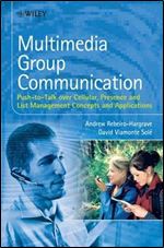 Multimedia Group Communication: Push-to-Talk over Cellular, Presence and List Management Concepts and Applications