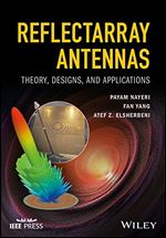 Reflectarray Antennas: Theory, Designs, and Applications (Wiley - IEEE)