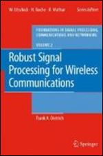 Robust Signal Processing for Wireless Communications (Foundations in Signal Processing, Communications and Networking) (No. 2)