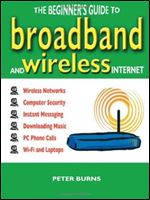 The Beginner's Guide to Broadband and Wireless Internet