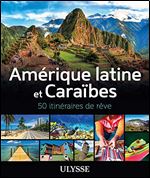 Amerique latine et Caraibes - 50 itineraires de reve [French]