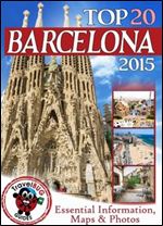 Barcelona Travel Guide 2015: Essential Tourist Information, Maps & Photos (NEW EDITION)