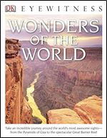 DK Eyewitness Books: Wonders of the World: Take an Incredible Journey Around the World's Most Awesome Sights from the Pyram