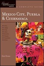 Explorer's Guide Mexico City, Puebla & Cuernavaca: A Great Destination (Explorer's Great Destinations)