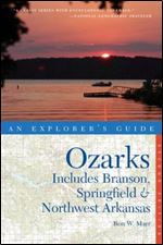 Explorer's Guide Ozarks: Includes Branson, Springfield & Northwest Arkansas