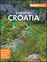 Fodor's Essential Croatia: with Montenegro & Slovenia (Full-color Travel Guide) Ed 2