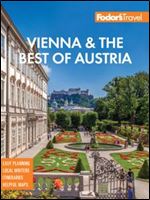 Fodor's Vienna & the Best of Austria: with Salzburg & Skiing in the Alps (Full-color Travel Guide) Ed 4