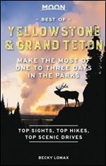Moon Best of Yellowstone & Grand Teton: Make the Most of One to Three Days in the Parks