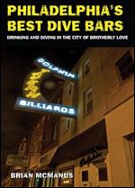 Philadelphia's Best Dive Bars: Drinking and Diving in the City of Brotherly Love