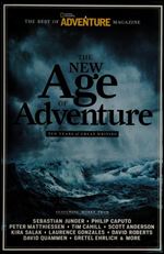 The New Age of Adventure: Ten Years of Great Writing