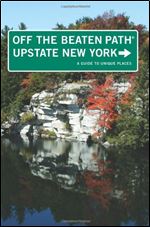 Upstate New York Off the Beaten Path: A Guide To Unique Places (Off the Beaten Path Series)