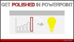 Get Polished in PowerPoint