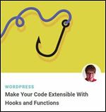 Make Your Code Extensible With Hooks and Functions