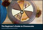 The Beginner's Guide to Cheesecake