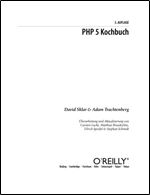 PHP 5 Kochbuch. Beispiele und Losungen fur PHP-Programmierer, 3. Auflage [German]