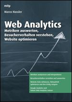 Web Analytics: Metriken auswerten, Besucherverhalten verstehen, Website optimieren by Marco Hassler [German]