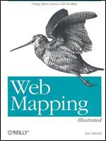 Web Mapping Illustrated: Using Open Source GIS Toolkits (O'Reilly Media)
